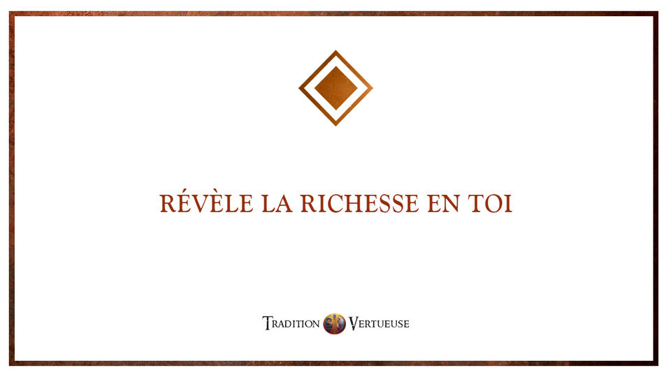 Révèle la richesse en toi